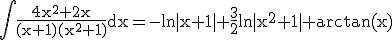 3$\rm \Bigint \frac{4x^{2}+2x}{(x+1)(x^{2}+1)}dx=-ln|x+1|+\frac{3}{2}ln|x^{2}+1|+arctan(x)